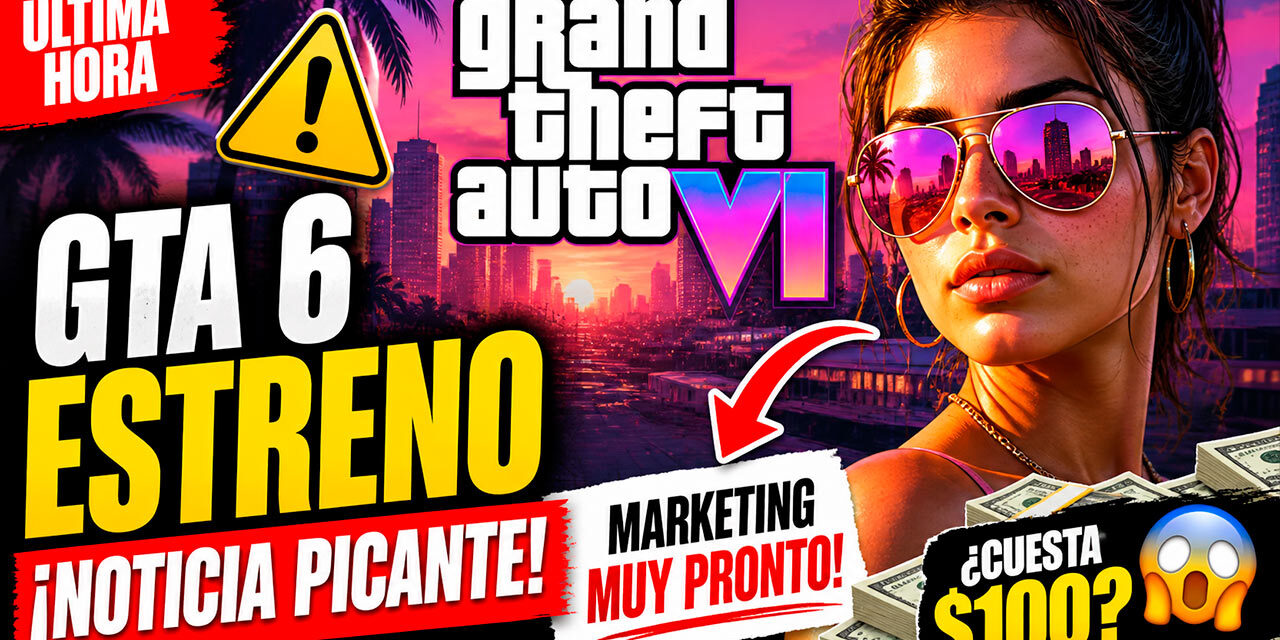 GTA 6 estreno: marketing inminente y polémica por su precio